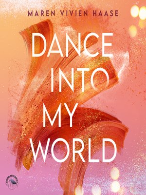 cover image of Dance into my world--MOVE-District Reihe, Band 1